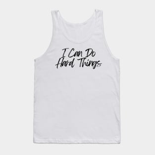 I Can Do Hard Things - Inspiring and Motivational Quotes Tank Top